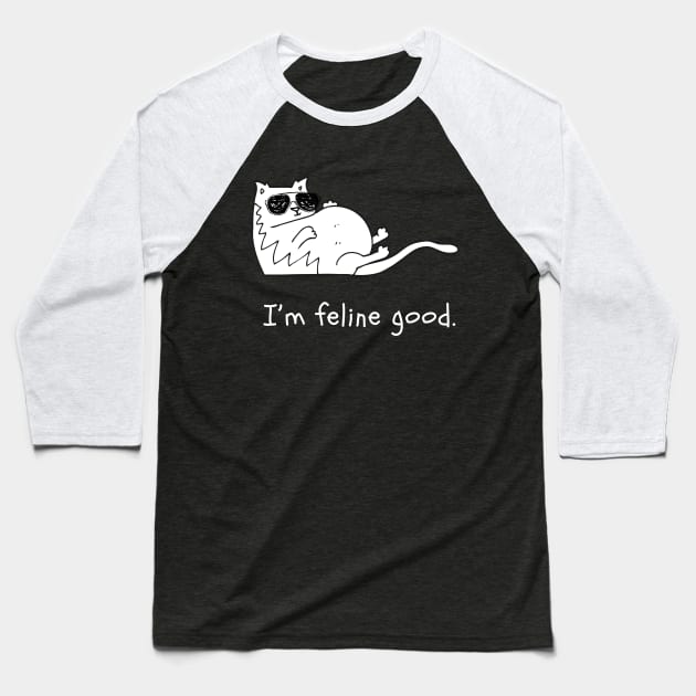 I'm feline good Baseball T-Shirt by MikeNotis